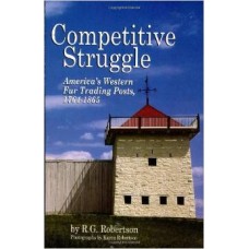 Competitive Struggle: America’s Western Fur Trading Posts, 1764-1865
