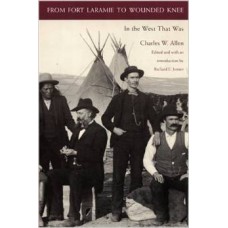 From Fort Laramie to Wounded Knee: In the West that Was