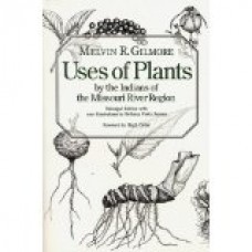 Uses of Plants by the Indians of the Missouri River Region
