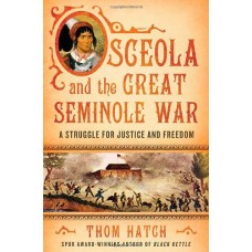 Osceola and the Great Seminole War: A Struggle for Justice and Freedom