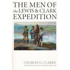 The Men of the Lewis & Clark Expedition by Charles G. Clarke