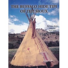 Buffalo Hide Tipi of the Sioux by Larry Belitz