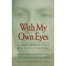 With My Own Eyes : A Lakota Woman Tells Her People's History