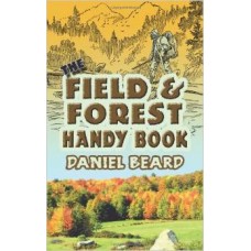 The Field & Forest Handy Book by Daniel Beard