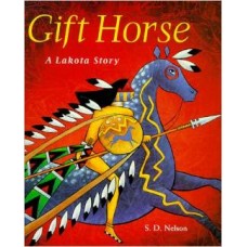 Gift Horse: A Lakota Story by S. D. Nelson